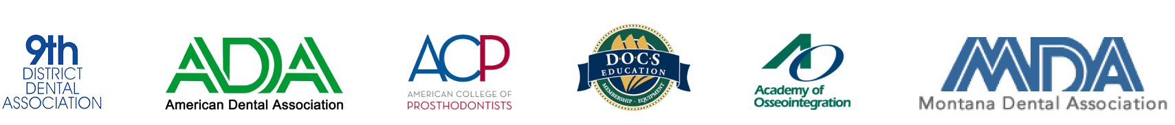 9th District Dental Association, American Dental Association (ADA), American College of Prosthodontists (ACP), DOCS Education Membership Equipment, Academy of Osseointegration, Montana Dental Assocation (MDA)